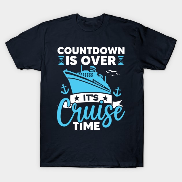 Countdown Is Over It's Cruise Time Family Cruising Matching T-Shirt by BSDshirts